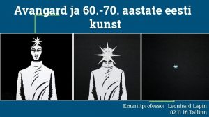 Avangard ja 60 70 aastate eesti kunst Emeriitprofessor