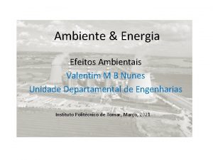 Ambiente Energia Efeitos Ambientais Valentim M B Nunes