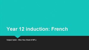 Year 12 induction French Subject taster Miss Hau