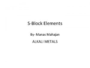 SBlock Elements By Manas Mahajan ALKALI METALS Chapter
