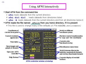 1 Using AFNI Interactively Start AFNI from the