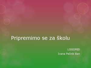 Pripremimo se za kolu LOGOPED Ivana Penik Ban