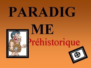 PARADIG ME Prhistorique Description Charbon Ocre Minraux comme