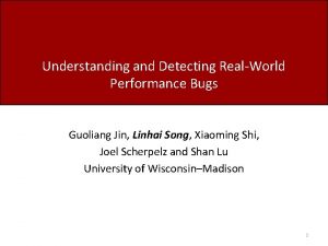 Understanding and Detecting RealWorld Performance Bugs Guoliang Jin