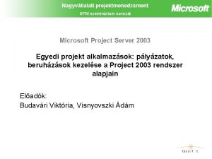 Nagyvllalati projektmenedzsment GTM szeminrium sorozat Microsoft Project Server