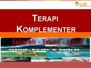 TERAPI KOMPLEMENTER Sejarah Trend Issue Aat Sriati Kepala