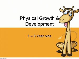 Physical Growth Development 1 3 Year olds Learning