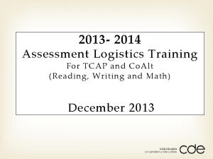 2013 2014 Assessment Logistics Training For TCAP and