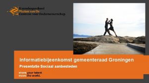 Informatiebijeenkomst gemeenteraad Groningen Presentatie Sociaal aanbesteden Europese Aanbestedingsrichtlijnen