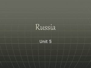 Russia Unit 5 Vast Varied Land n The