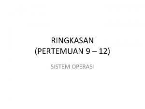 RINGKASAN PERTEMUAN 9 12 SISTEM OPERASI Sekilas Slax