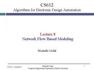 CS 612 Algorithms for Electronic Design Automation Lecture