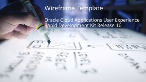 Wireframe Template Oracle Cloud Applications User Experience Rapid