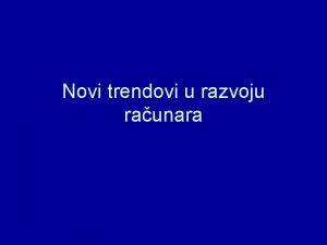 Novi trendovi u razvoju raunara Peta generacija raunara