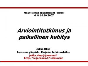 Maantieteen suuntaukset kurssi 4 10 2007 Arviointitutkimus ja