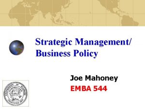 Strategic Management Business Policy Joe Mahoney EMBA 544