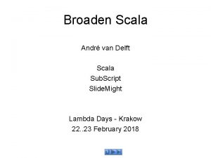 Broaden Scala Andr van Delft Scala Sub Script Broaden Scala Andr van Delft Scala Sub Script