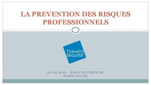 LA PREVENTION DES RISQUES PROFESSIONNELS 20032014 BASIC ENTREPRISE