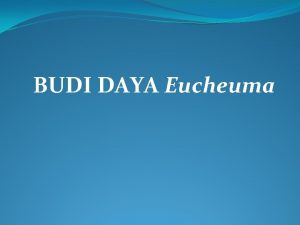 BUDI DAYA Eucheuma FAKTORFAKTOR YANG PERLU HARUS DIPERHATIKAN