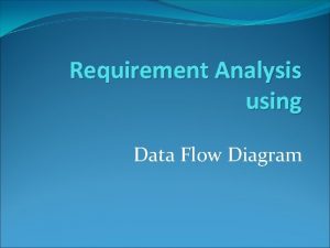 Requirement Analysis using Data Flow Diagram Requirement Analysis