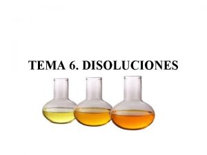 TEMA 6 DISOLUCIONES GUIN DEL TEMA 1 DISOLUCIONES