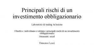 Principali rischi di un investimento obbligazionario Laboratorio di