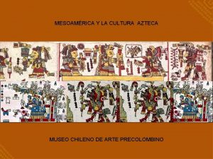 MESOAMRICA Y LA CULTURA AZTECA MUSEO CHILENO DE