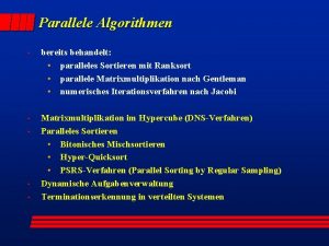 Parallele Algorithmen bereits behandelt paralleles Sortieren mit Ranksort