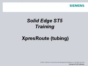 Solid Edge ST 5 Training Xpres Route tubing