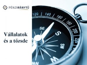 Vllalatok s a tzsde Vllalatok letplyja s finanszrozsuk