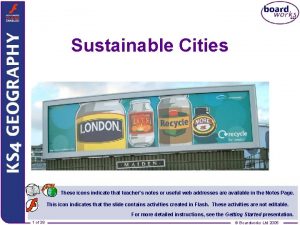Sustainable Cities These icons indicate that teachers notes