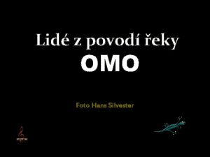 Lid z povod eky OMO Foto Hans Silvester