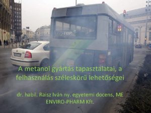 A metanol gyrts tapasztalatai a felhasznls szleskr lehetsgei