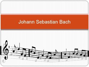 Johann Sebastian Bach Kdo je Bach Johann Sebastian