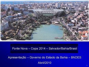 Fonte Nova Copa 2014 SalvadorBahiaBrasil Apresentao Governo do