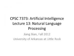 CPSC 7373 Artificial Intelligence Lecture 13 Natural Language