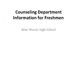 Counseling Department Information for Freshmen Briar Woods High