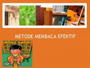 METODE MEMBACA EFEKTIF Bagaimana pencarian informasi yang efektif