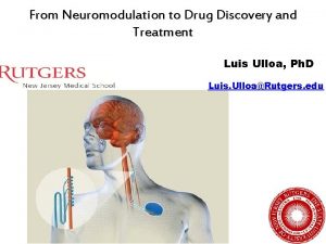 From Neuromodulation to Drug Discovery and Treatment Luis