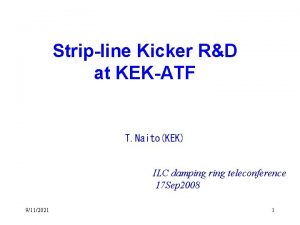 Stripline Kicker RD at KEKATF T NaitoKEK ILC