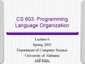 CS 603 Programming Language Organization Lecture 6 Spring