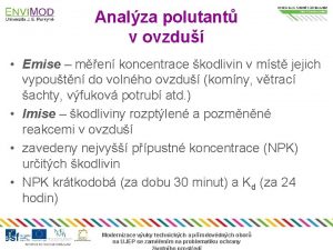 Analza polutant v ovzdu Emise men koncentrace kodlivin