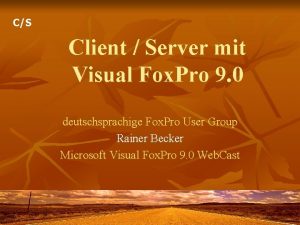 CS Client Server mit Visual Fox Pro 9
