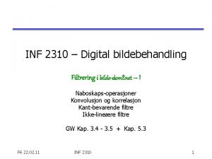 INF 2310 Digital bildebehandling Filtrering i bildedomnet I