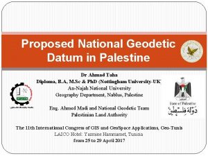 Proposed National Geodetic Datum in Palestine Dr Ahmad