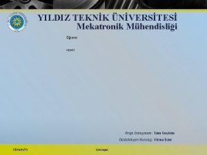 YILDIZ TEKNK NVERSTES Mekatronik Mhendislii renci resmi Proje