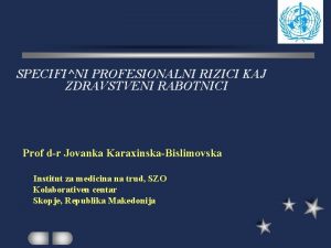 SPECIFINI PROFESIONALNI RIZICI KAJ ZDRAVSTVENI RABOTNICI Prof dr