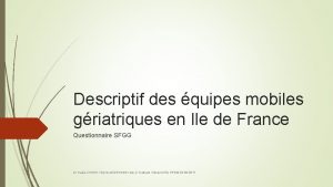 Descriptif des quipes mobiles griatriques en Ile de