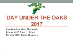 DAY UNDER THE OAKS 2017 Standing Committee Meeting