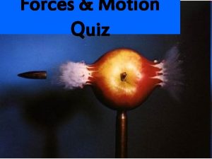 Forces Motion Quiz Q 1 What does Inertia